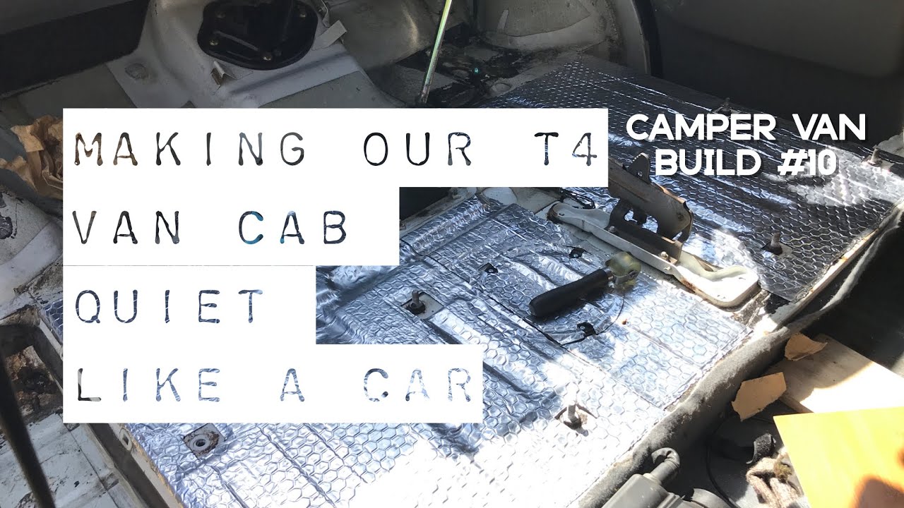 Making our van quiet like a car - cab sound deadening & insulation | VW T4 Camper Van Build 10