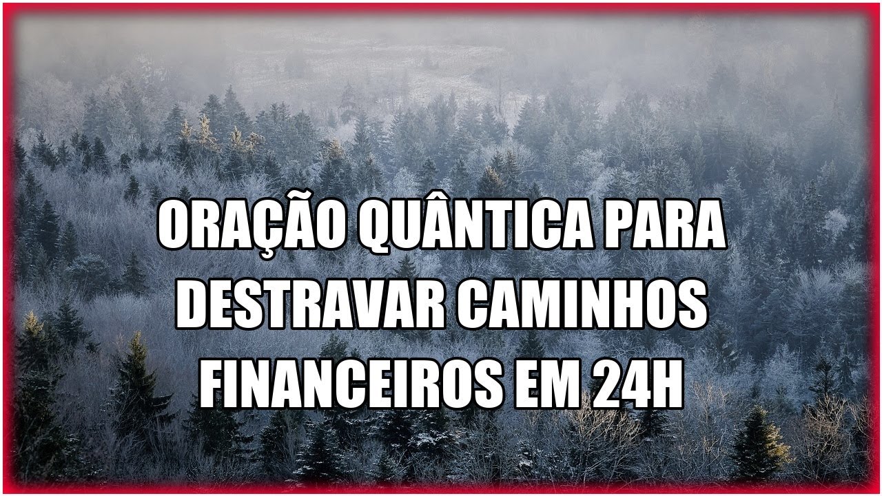 Oração Quântica para DESTRAVAR CAMINHOS FINANCEIROS EM 24H