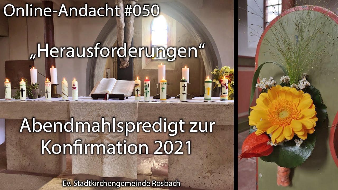 „Herausforderungen“ – Abendmahlspredigt zur Konfirmation 2021 – Online-Andacht #050