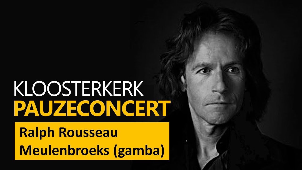 LIVE   Ralph Rousseau Meulenbroeks  viola da gamba Kloosterkerk Den Haag  21 2 2024