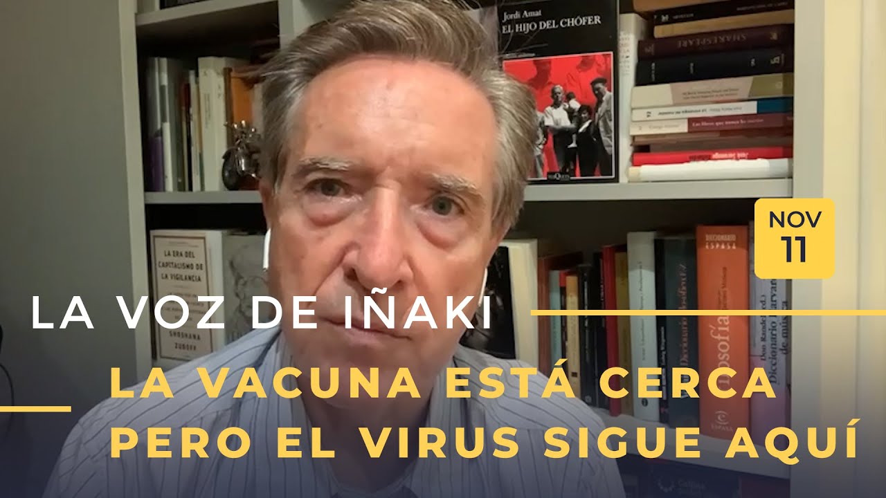 La voz de Iñaki | La vacuna está cerca pero el virus sigue aquí