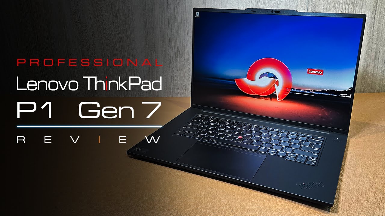 Built Like a Tank, Moves Like a Jet - Lenovo ThinkPad P1 Gen 7 Review