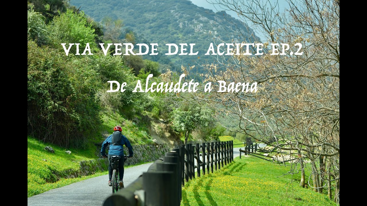 Vía verde del aceite Ep. 2: de Alcaudete a Baena