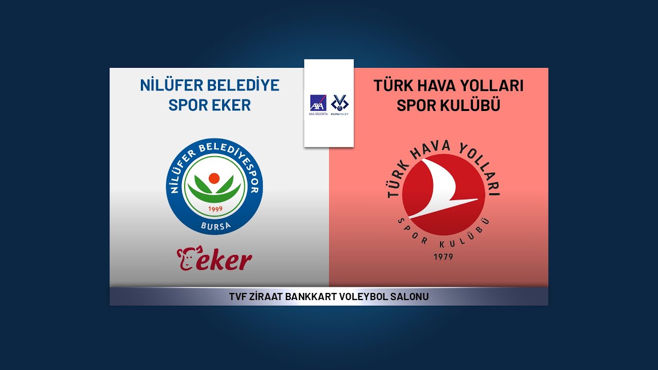 NİL&Uuml;FER BELEDİYESPOR EKER - T&Uuml;RK HAVA YOLLARI AXA Sigorta Kupa Voley Kadınlar