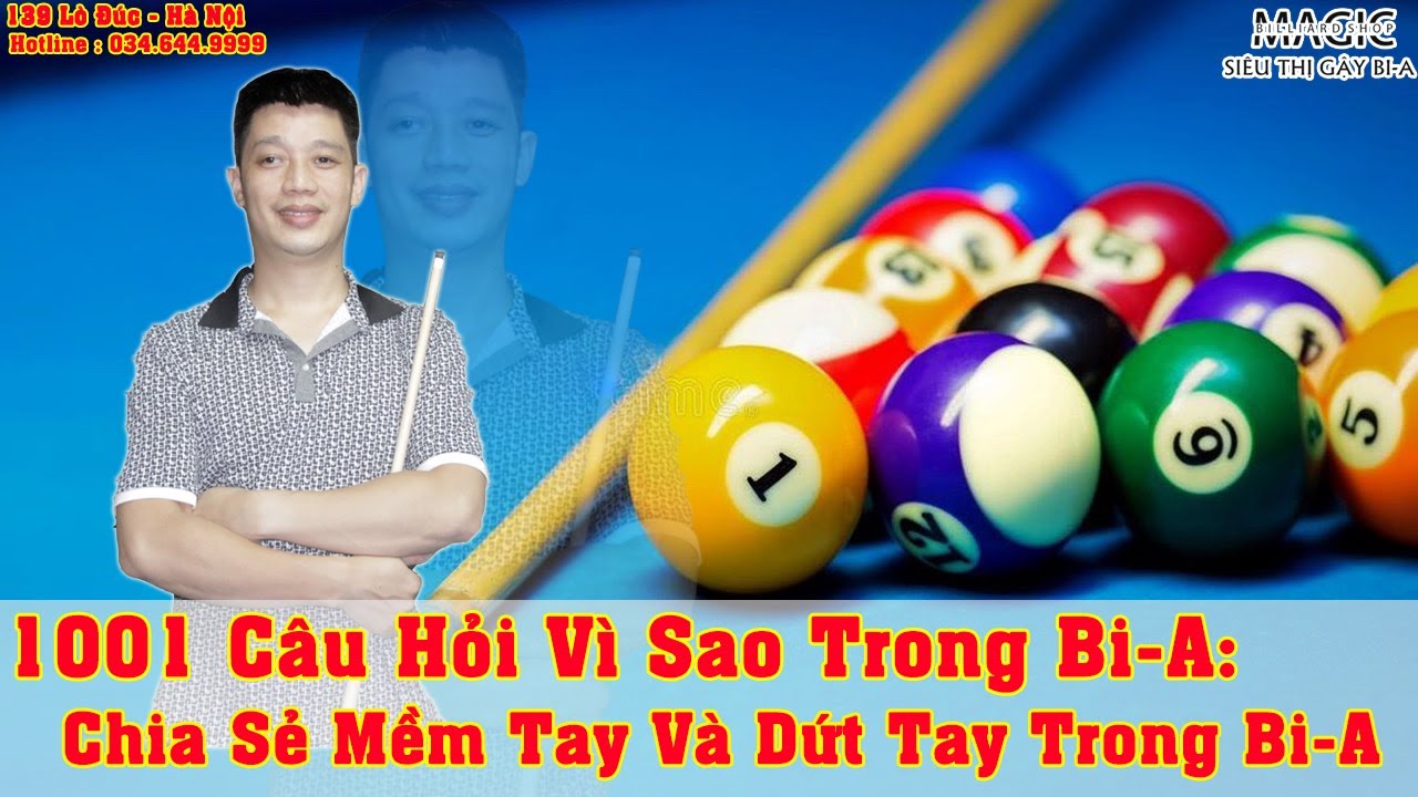 07/01/2022 : Chia Sẻ Mềm Tay và Dứt Tay Trong Bi-A