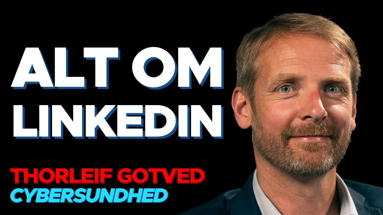 Alt om LinkedIn - Thorleif Gotved | CyberSundhed