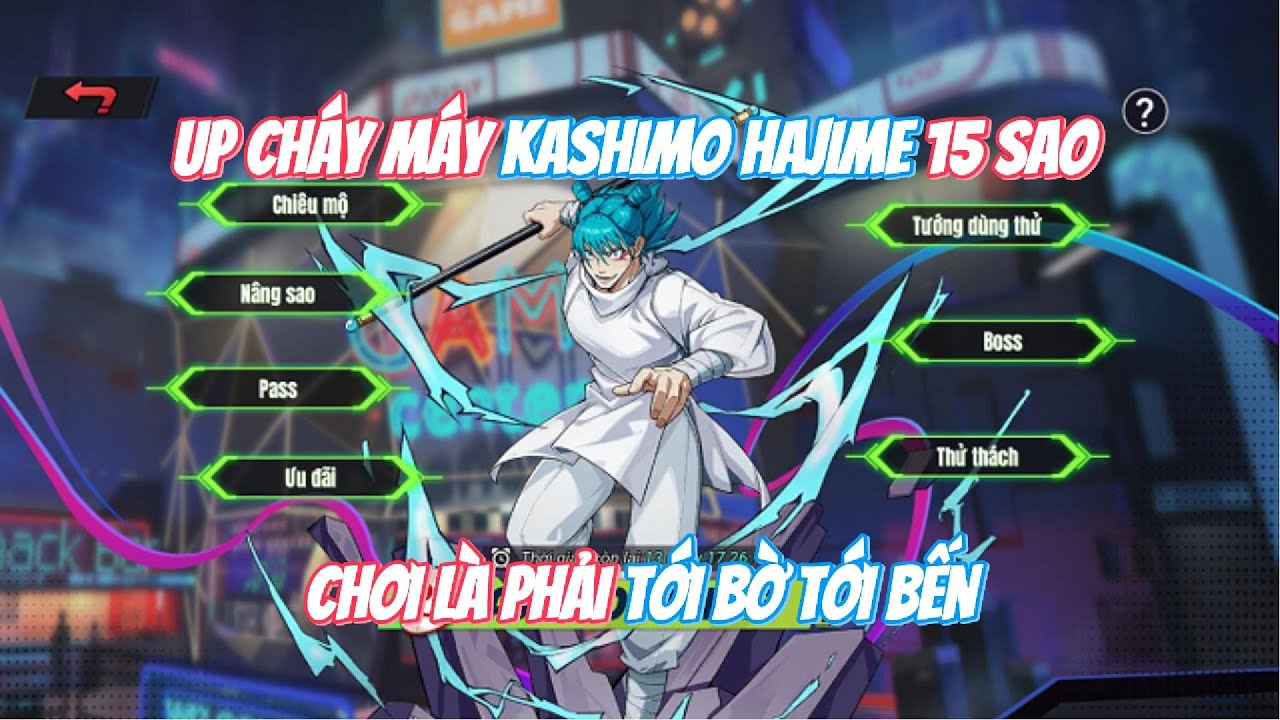 CHÚ THUẬT ĐẠI CHIẾN #22 - TTTT 20M UP CHÁY MÁY KASHIMO HAJIME LÊN 15 SAO - TỚI BỜ TỚI BẾN EM NÓ LUÔN