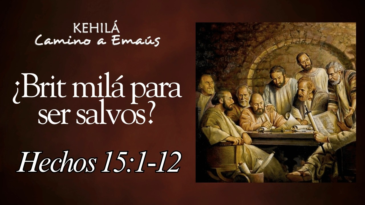 Hechos 15:1-12 | ¿Brit milá para ser salvos?