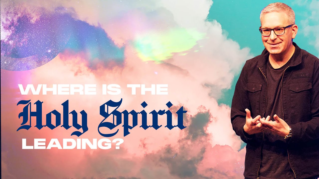Where is the Holy Spirit Leading?