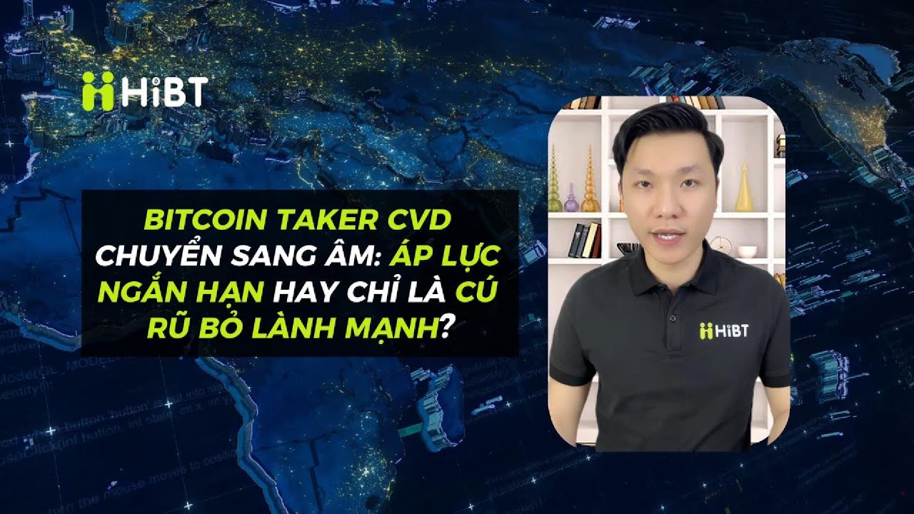 Bitcoin Taker CVD &Acirc;m: &Aacute;p Lực Ngắn Hạn Hay C&uacute; Rũ Bỏ L&agrave;nh Mạnh?