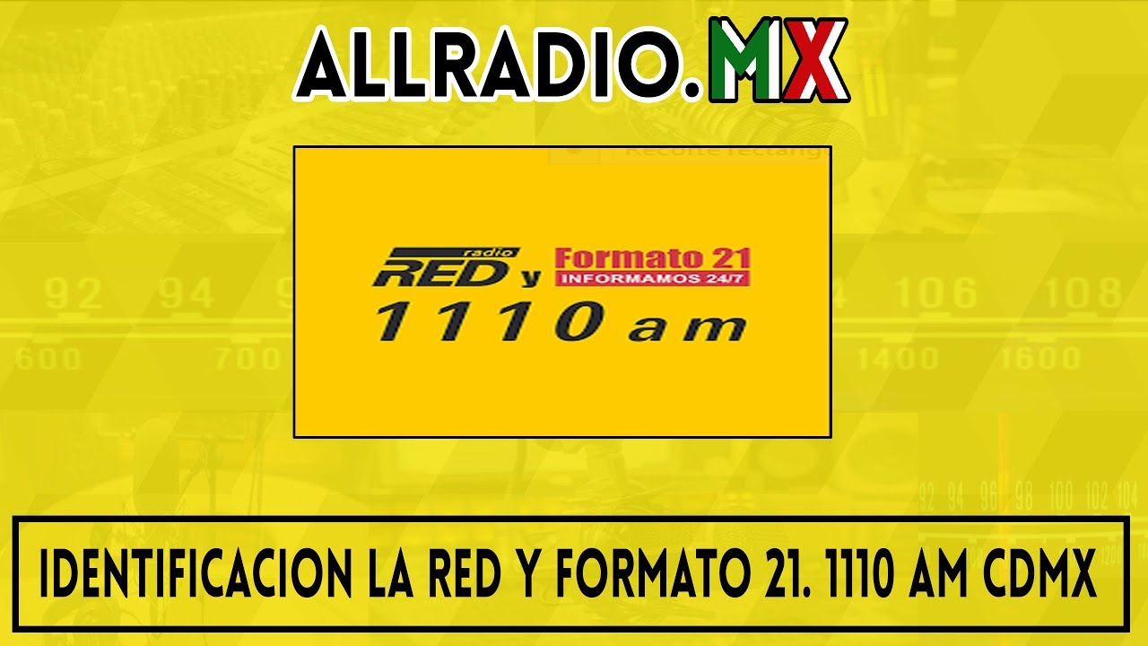 Identificacion La red y formato 21. 1110AM CDMX