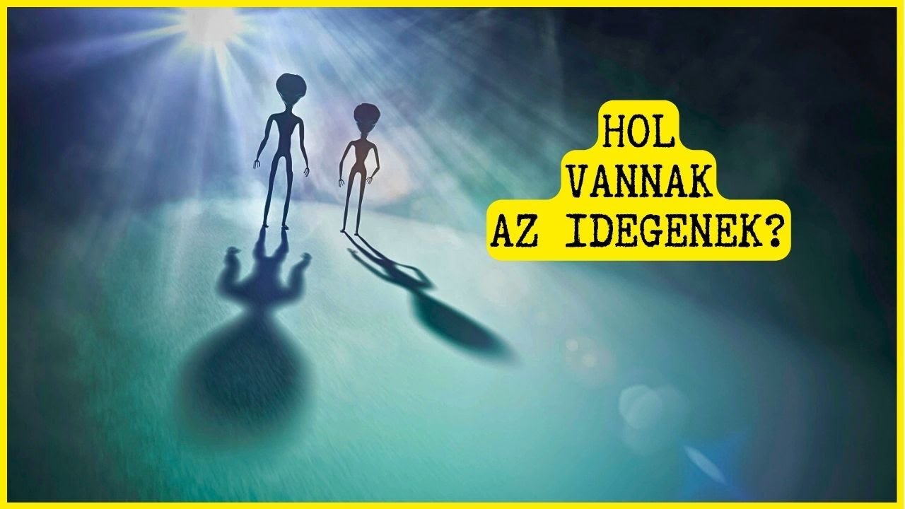 Hol vannak az idegenek? Az univerzum legnagyobb rejtélyei