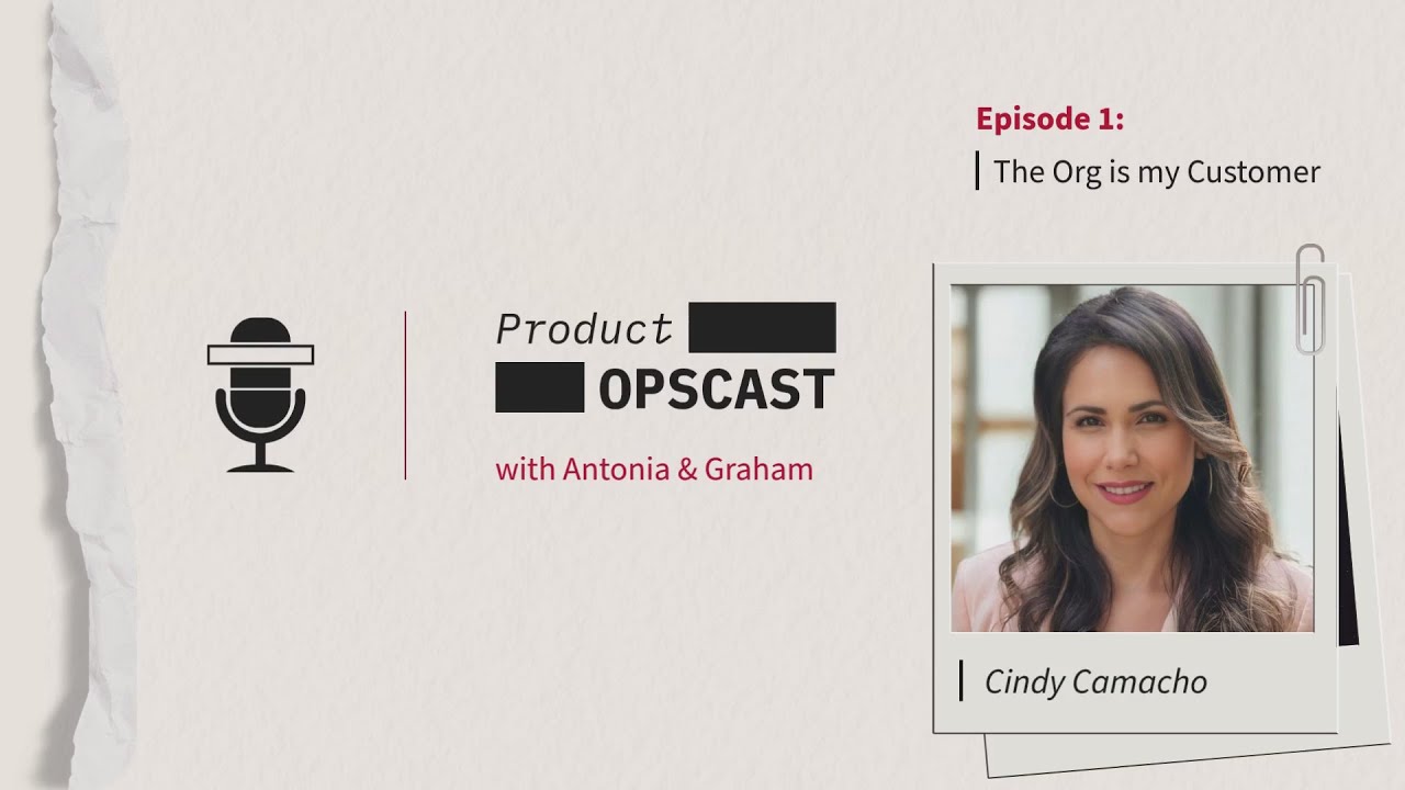 Product Opscast Episode 1: The Org is my Customer