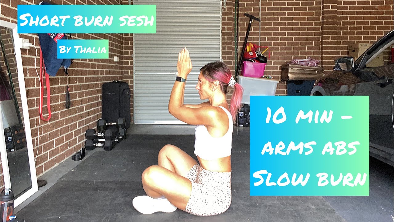 10 min - Arms Abs Slow Burn Sesh