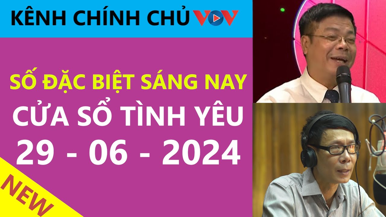 [SỐ ĐẶC BIỆT MỚI NHẤT] KÊNH CHÍNH CHỦ VOV - Cửa Sổ Tình Yêu hôm nay 29/6/2024| Nghe Đinh Đoàn Tư Vấn