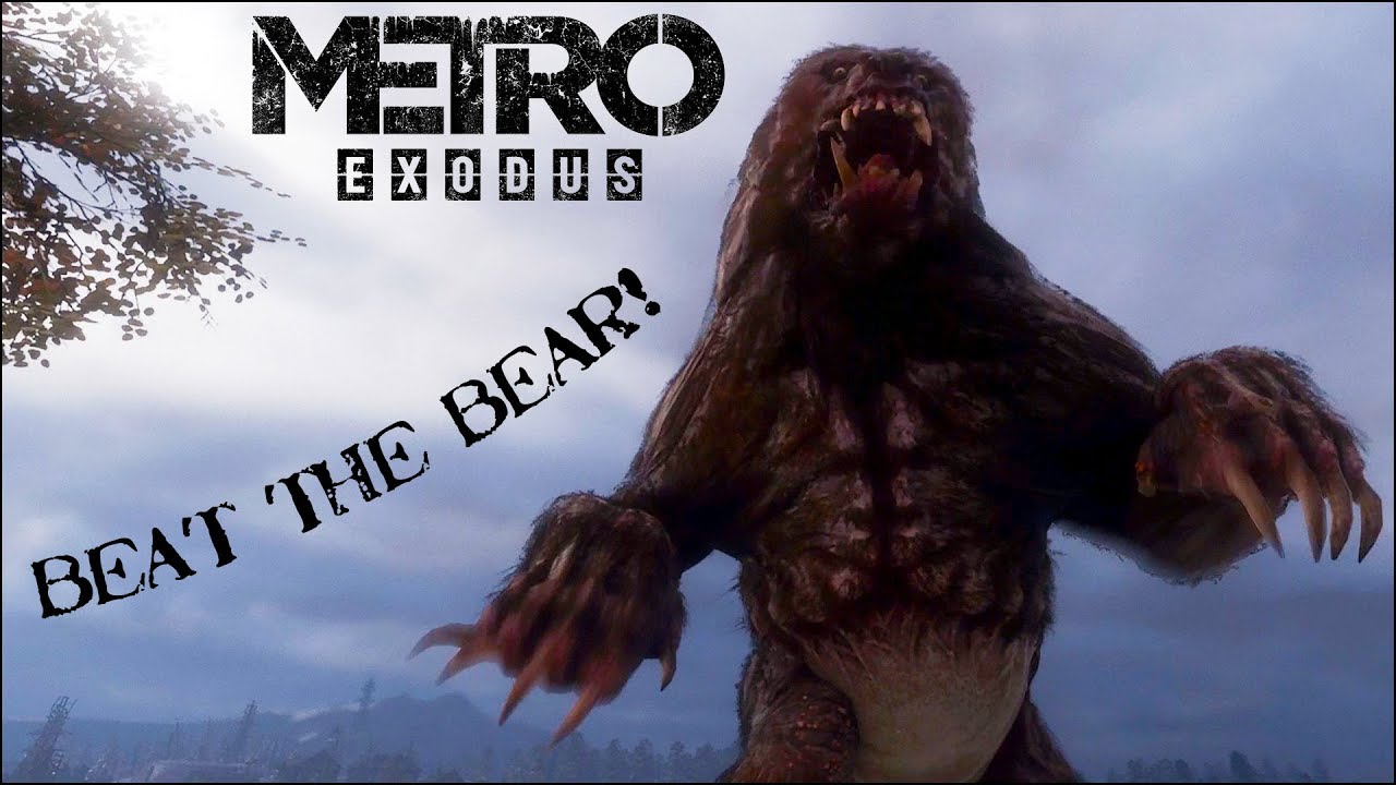 How to Beat the Giant Bear in Metro Exodus