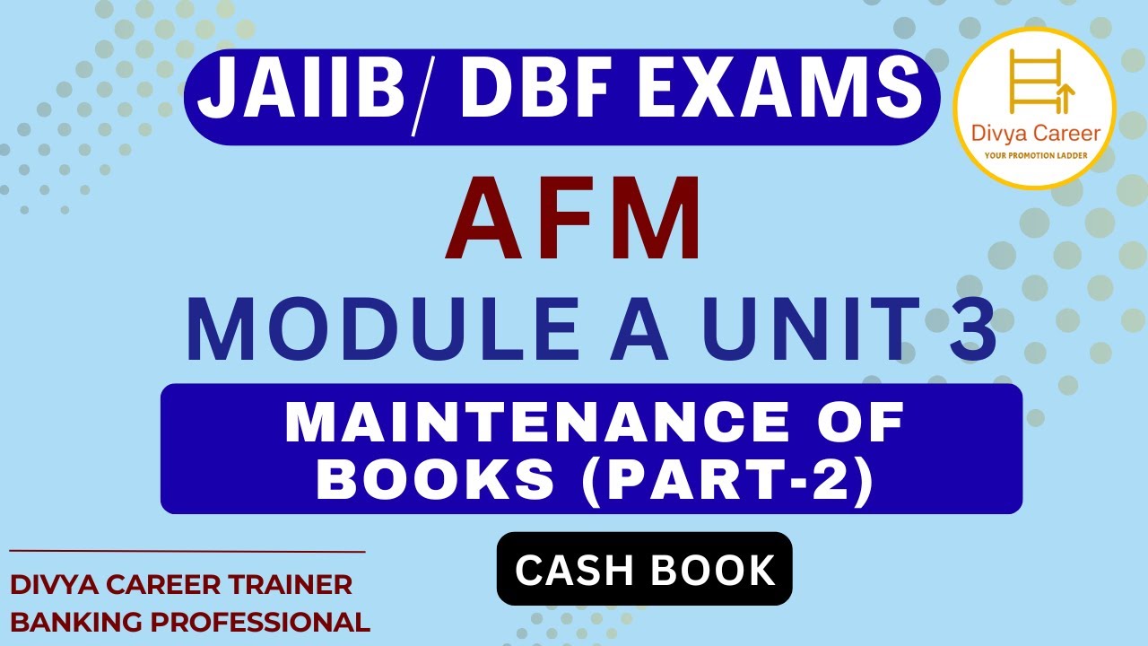 AFM Module A Unit 3 | Maintenance of Books | Cash Book | JAIIB 2026 | Divya Career JAIIB