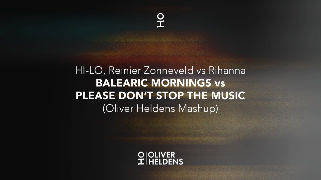 HI-LO, Reinier Zonneveld vs Rihanna - Balearic Mornings vs Please Don't Stop The Music (OH Mashup)