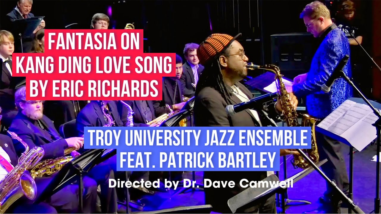 FANTASIA ON KANG DING LOVE SONG BY ERIC RICHARDS | TROY UNIVERSITY JAZZ | FEAT. PATRICK BARTLEY