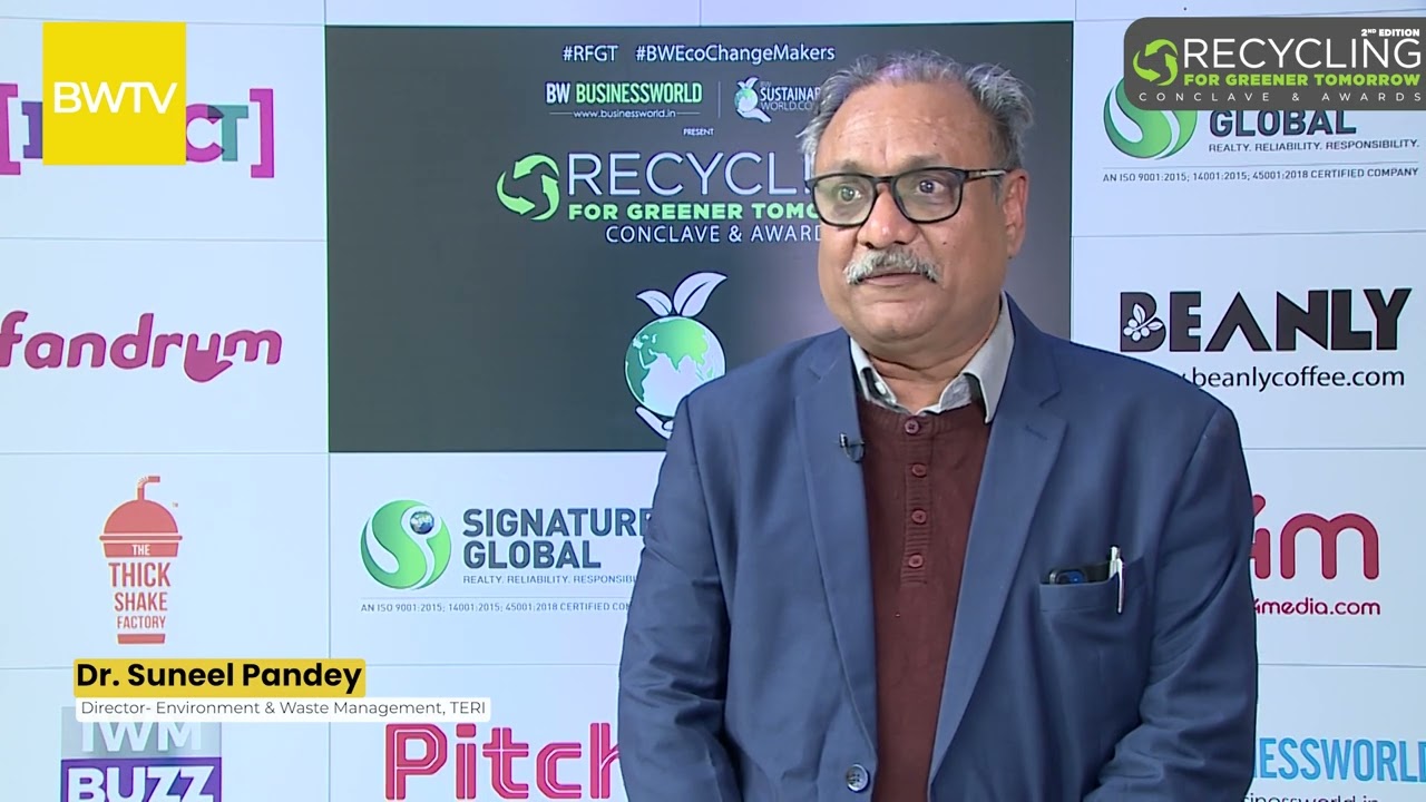 Dr Suneel Pandey, Dir - Environment & Waste Management, TERI | BW Sustainability World | RFGT 2024