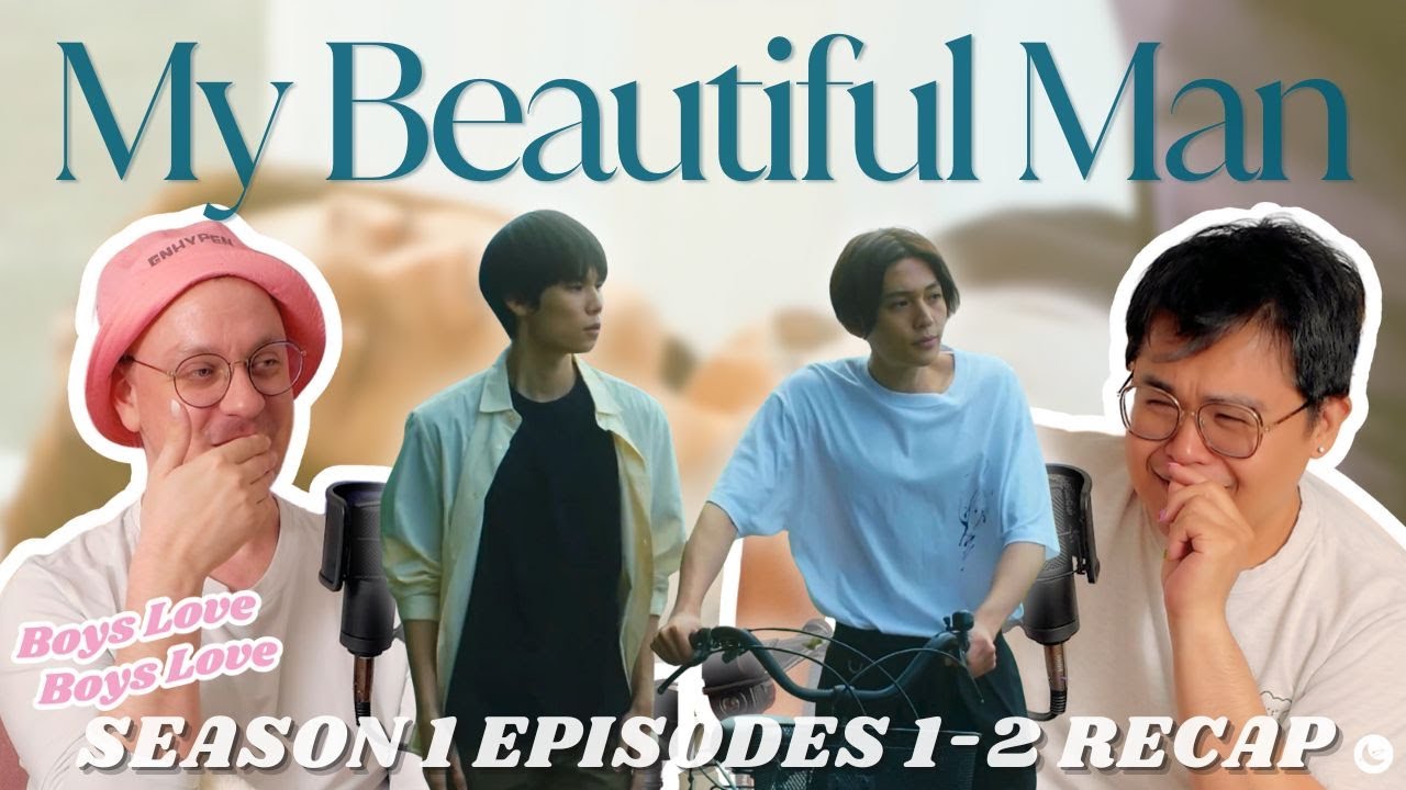 My Beautiful Man Season 1 Episodes 1 + 2 Recap | Boys Love Boys Love