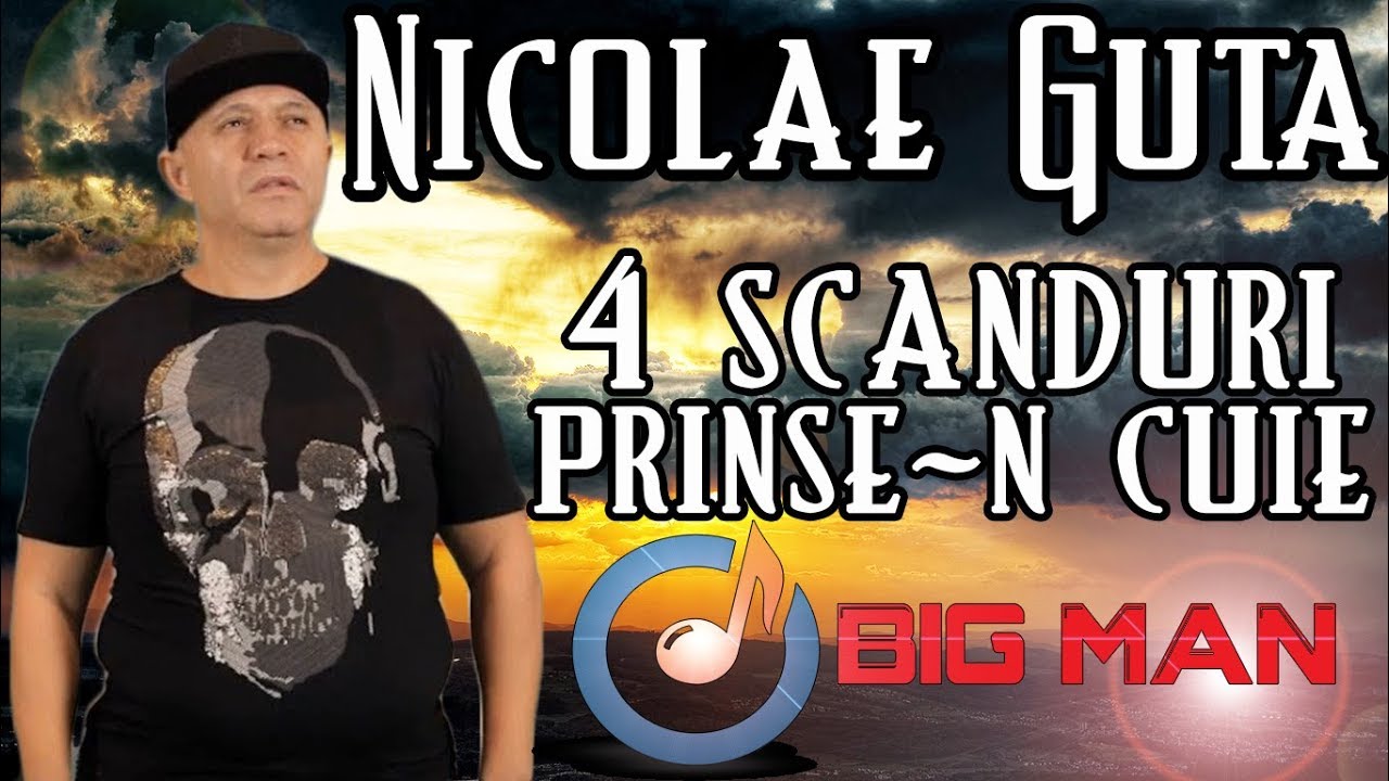 NICOLAE GUTA - 4 Scanduri Prinse-n Cuie (SUPER HIT!!! 2019)