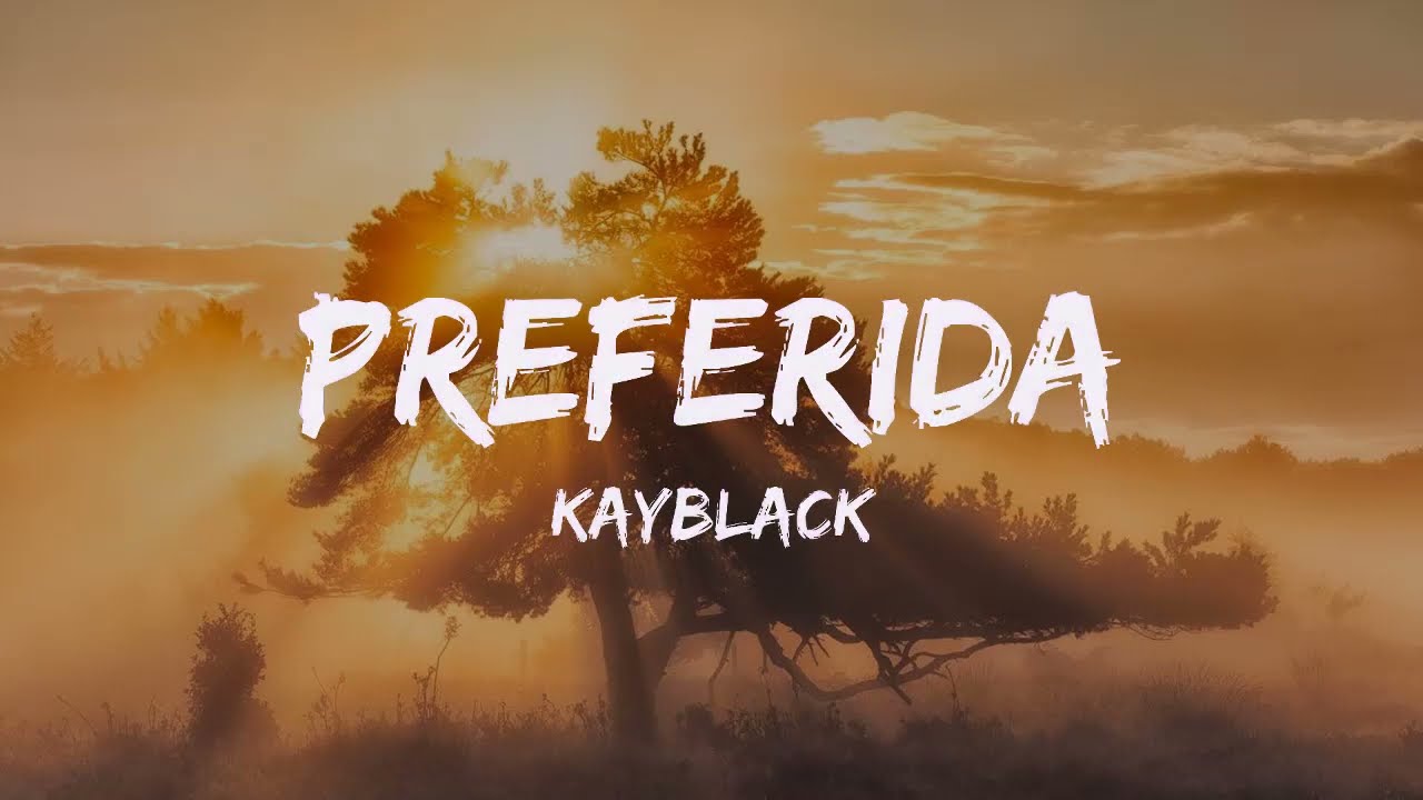 Kayblack - Preferida (Letra)