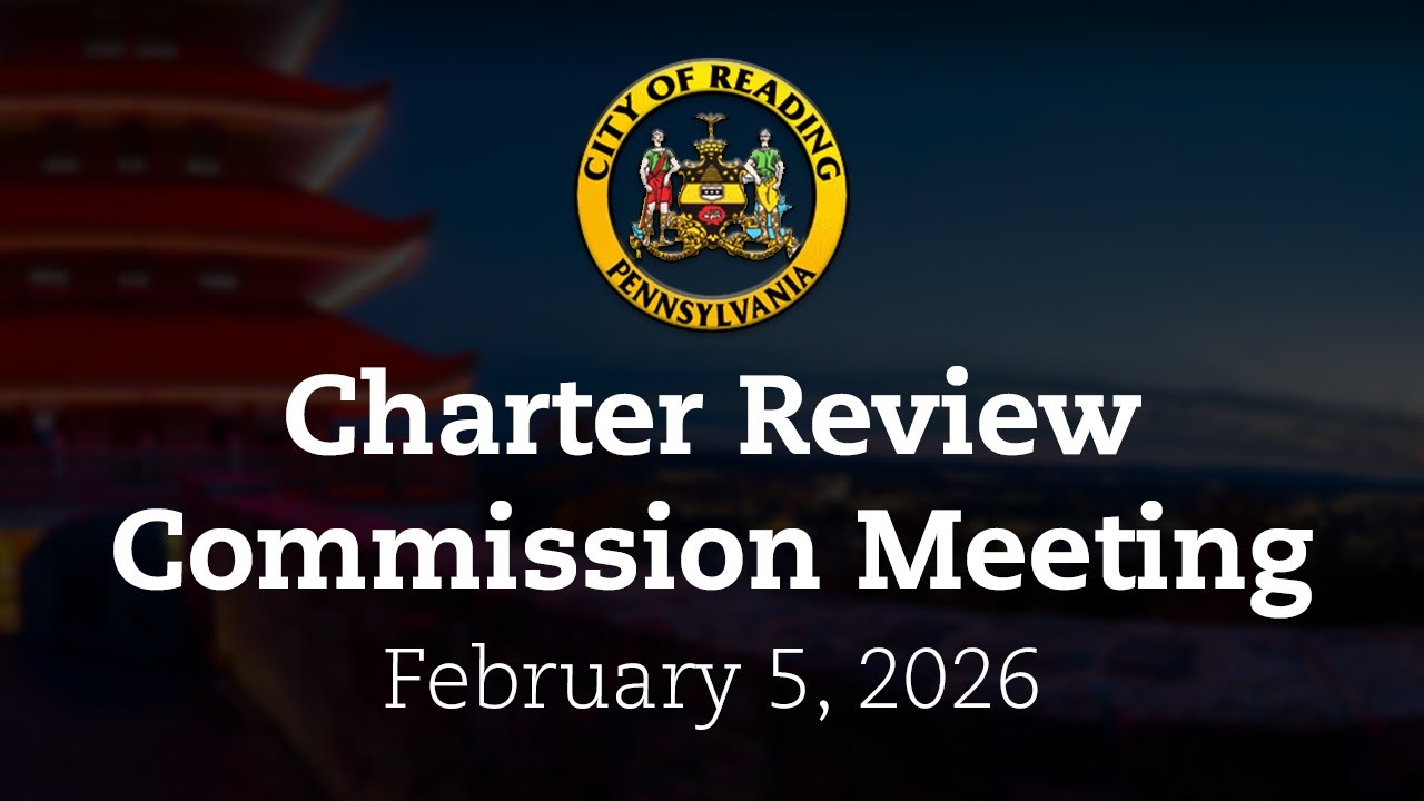 Charter Review Commission Meeting 2/5/26 | City of Reading, PA