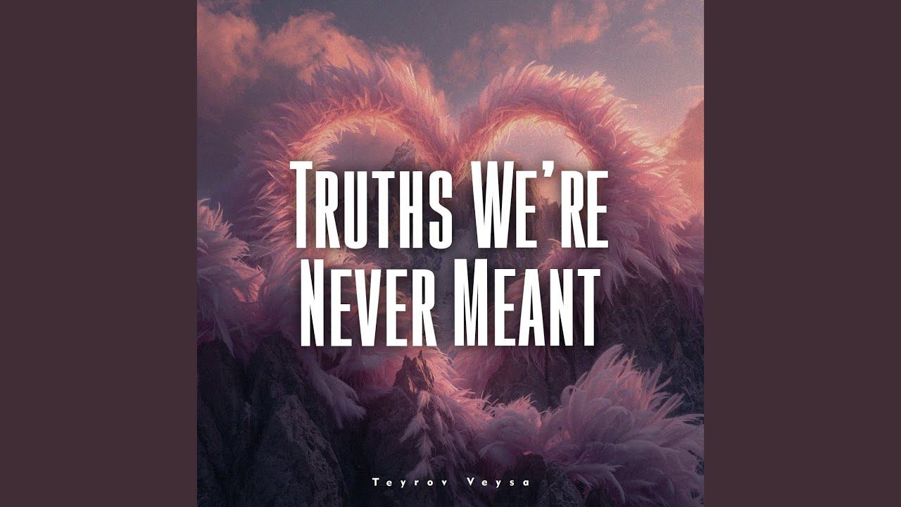 Truths We’re Never Meant