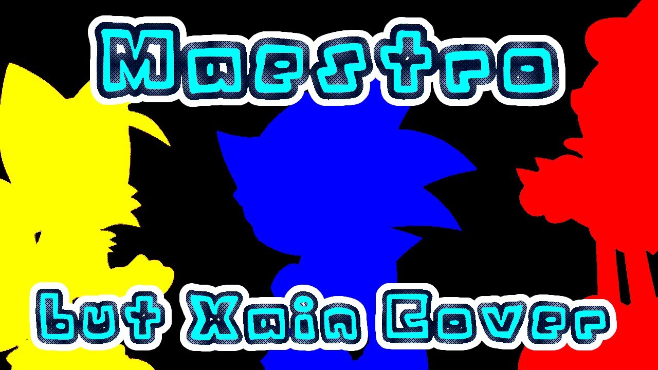 Maestro but Xain and Knuckles and Tails Cover[FNI Cover]