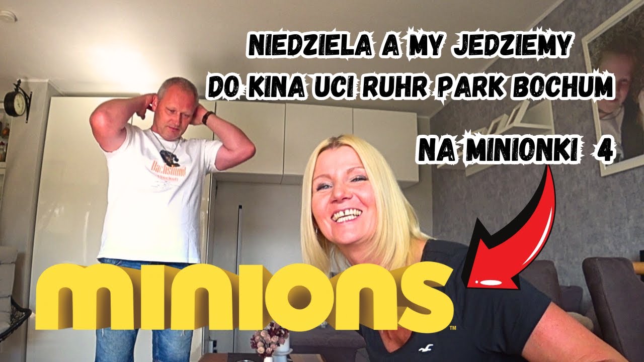 Niedziela a my jedziemy do Kina UCI Ruhr Park Bochum na Minionki 4