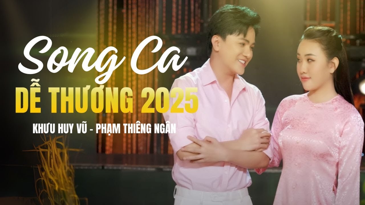Song Ca Dễ Thương 2025 | Khưu Huy Vũ - Phạm Thiêng Ngân | CÔ BÉ KHÓ TÍNH