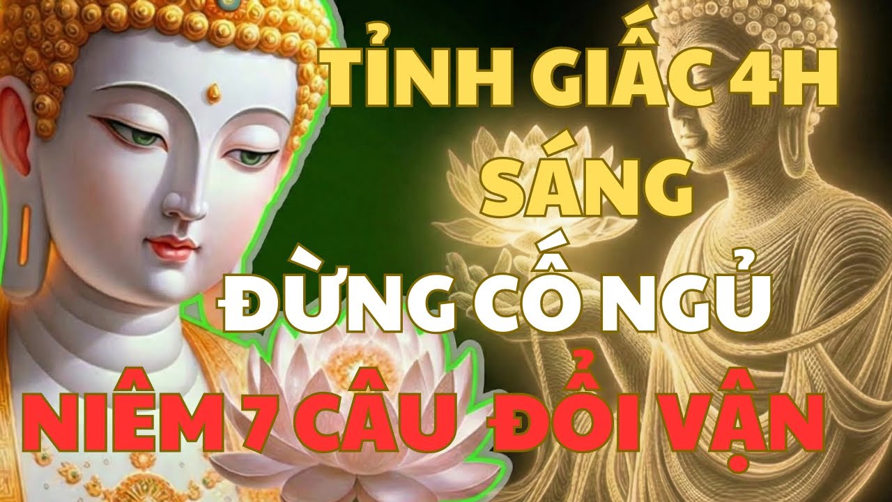 Phật Dạy: Tỉnh Giấc 4h Sáng Đừng Cố Ngủ, Niệm 7 Câu Này Nghiệp Chướng Tan Biến, Tài Lộc Tự Tìm Đến