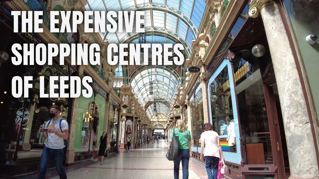 The expensive Shopping Centres of Leeds