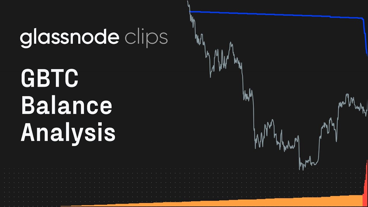GBTC Balance Analysis - Glassnode Clips