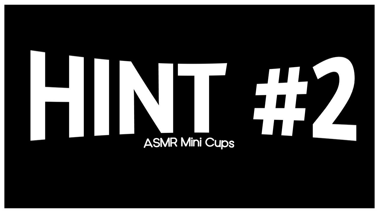 ASMR Mini Cups (HINT #2)