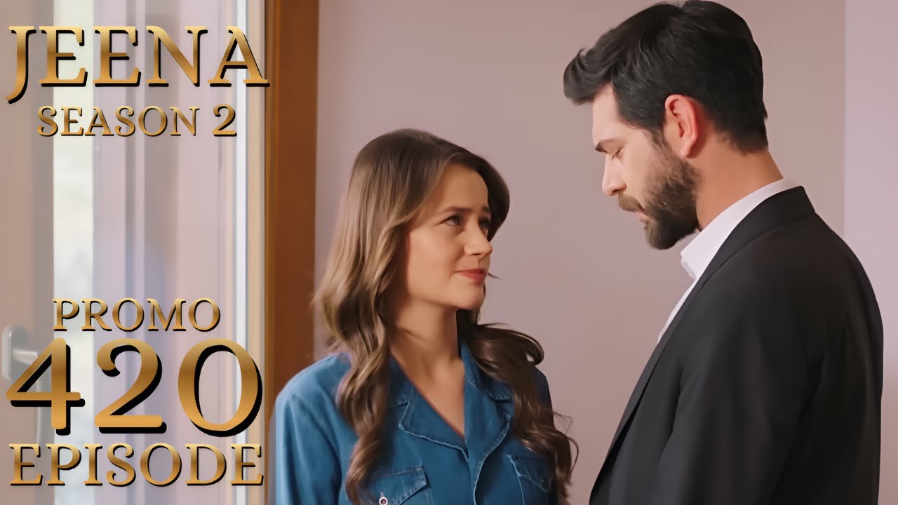 JEENA Season 2 Episode 420 Full Story Review | Episode 421 Promo | Urdu Drama Explained