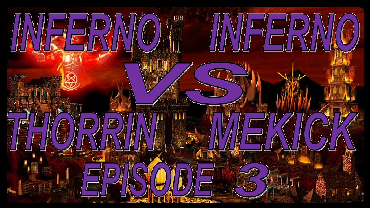 Thorrin(Inferno) vs MeKick(Inferno) Part [3 of ?]
