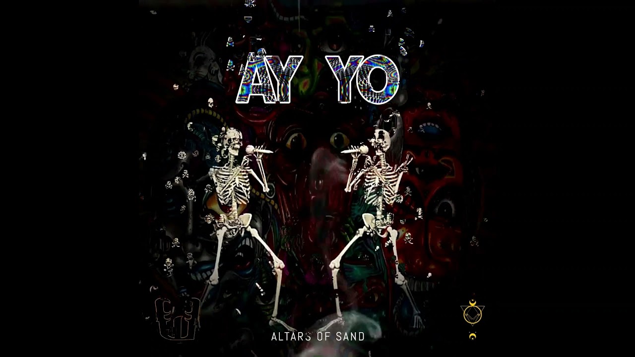 Altars of Sand - Ay Yo!