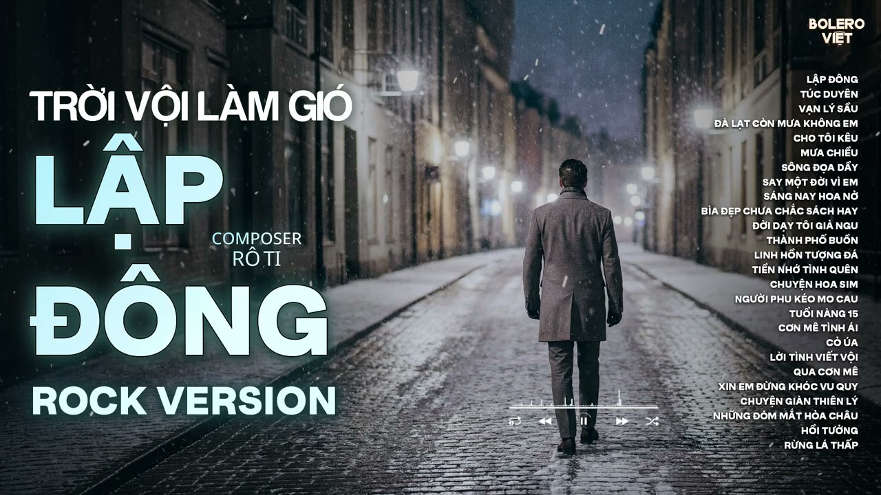 LẬP ĐÔNG - ROCK VERSION | RÔ TI | NHẠC ROCK BUỒN HAY NHẤT | NGHÌN TRÙNG VẠN LÝ NGƯỜI ĐI CÓ VUI...