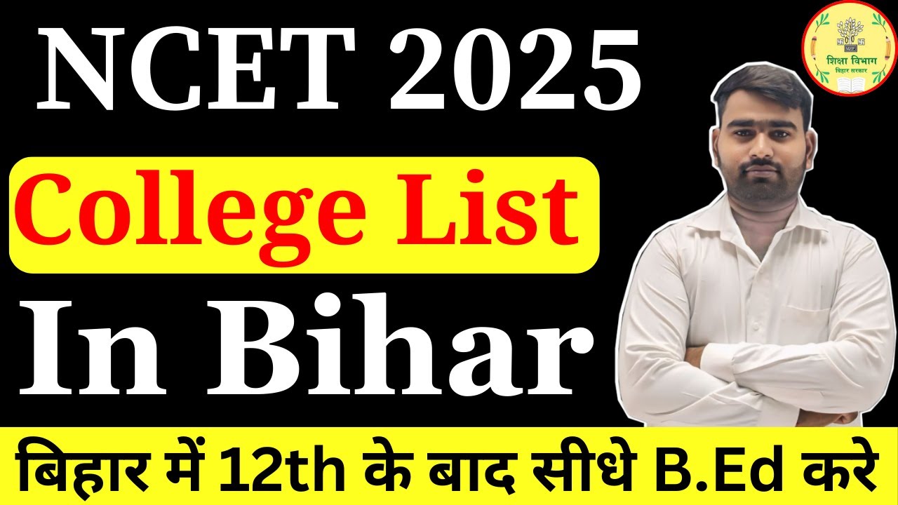 4 Year B.Ed In Bihar | 4 Year B.Ed College In Bihar 2025 | NCET 2025 | NCET College List In Bihar |