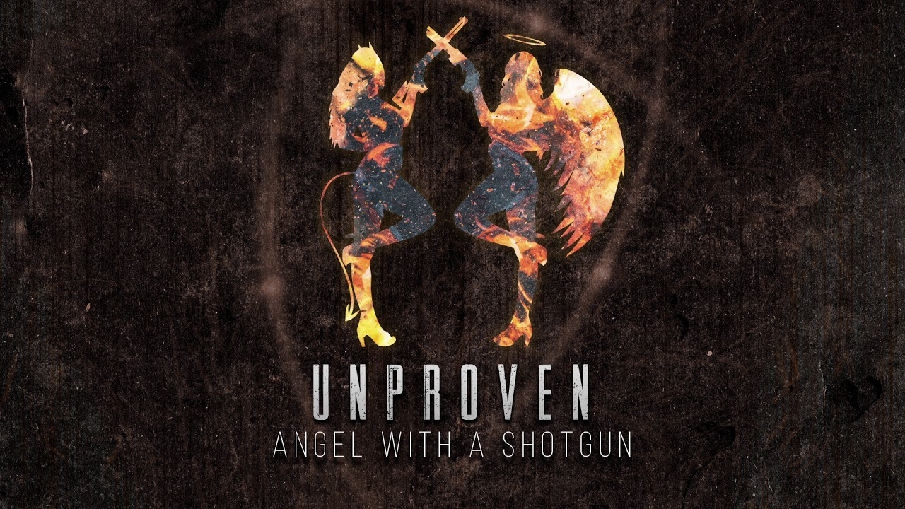 Unproven - Angel With A Shotgun