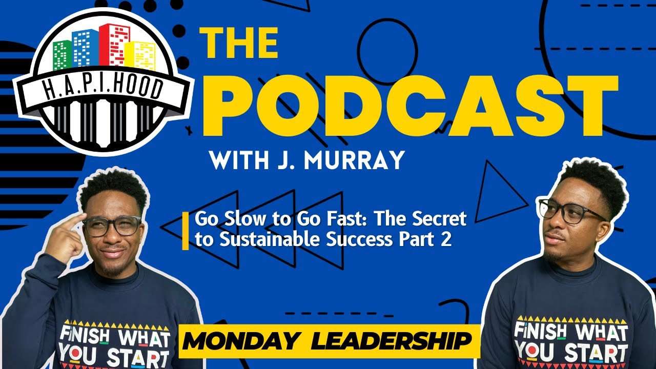 Go Slow To Go Fast: The Secret To Sustainable Success Part 2