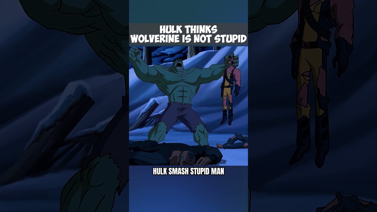 Hulk Thinks Wolverine Is Not Stupid 😂