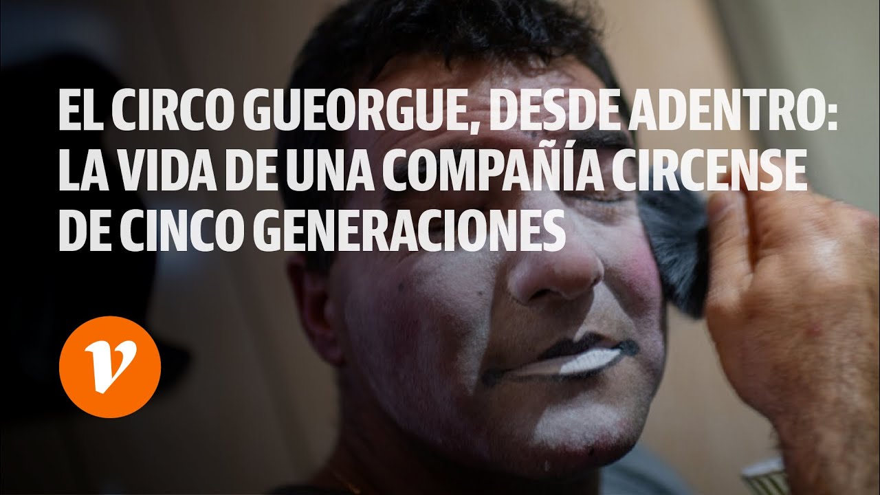 El Circo Gueorgue, desde adentro: la vida de una compañía circense de cinco generaciones