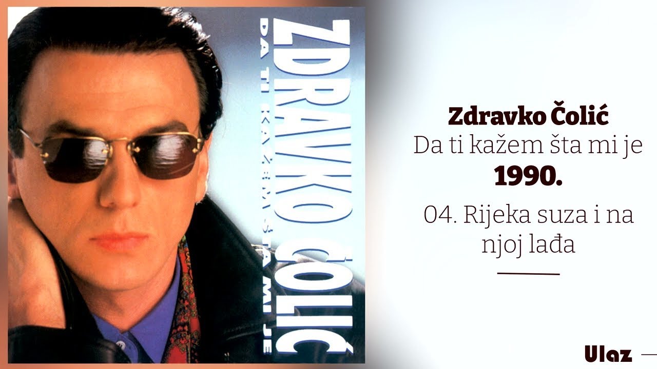 Zdravko Colic - Rijeka suza i na njoj ladja - (Audio 1990)