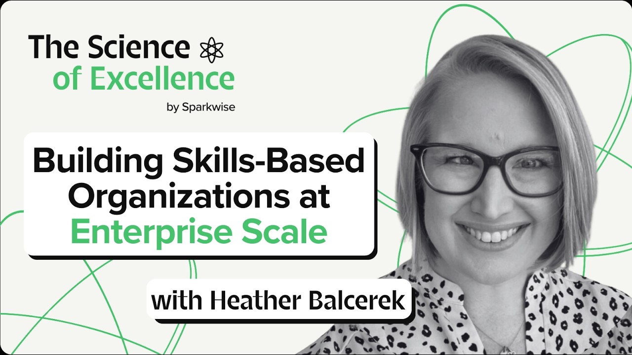 Building Skills-Based Organizations at Enterprise Scale with Heather Balcerek