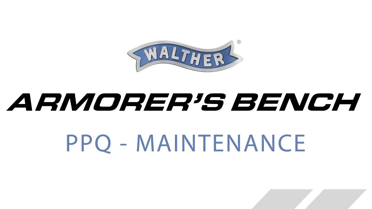 Walther PPQ - Maintenance and Troubleshooting