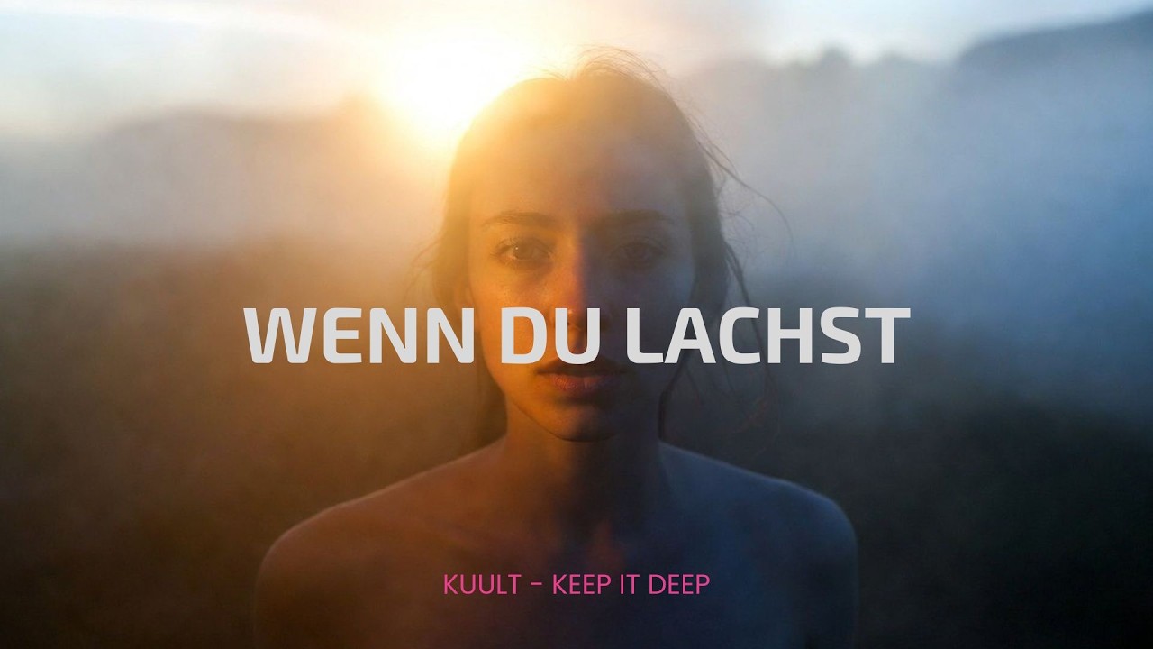 Kuult - WENN DU LACHST | Deep Melodic House