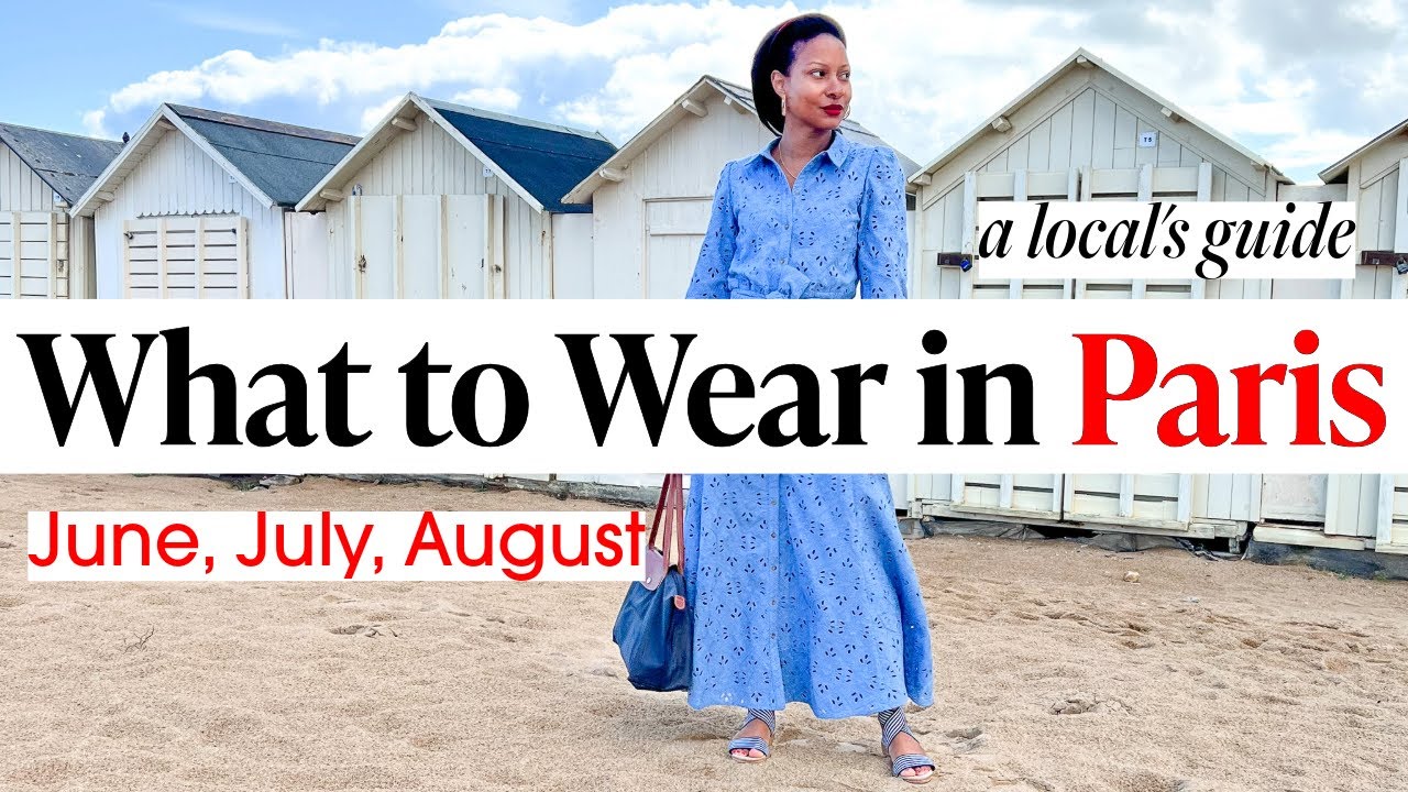 WHAT to WEAR in PARIS in May, June, July August (LOCAL's Summer Style Guide)